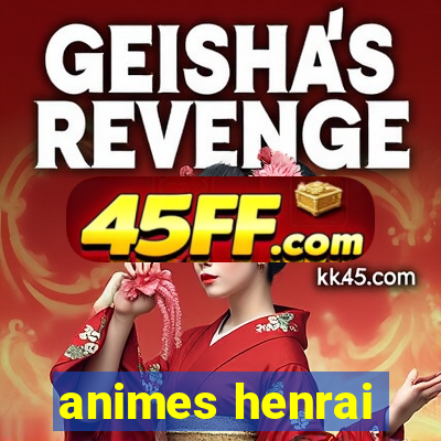 animes henrai